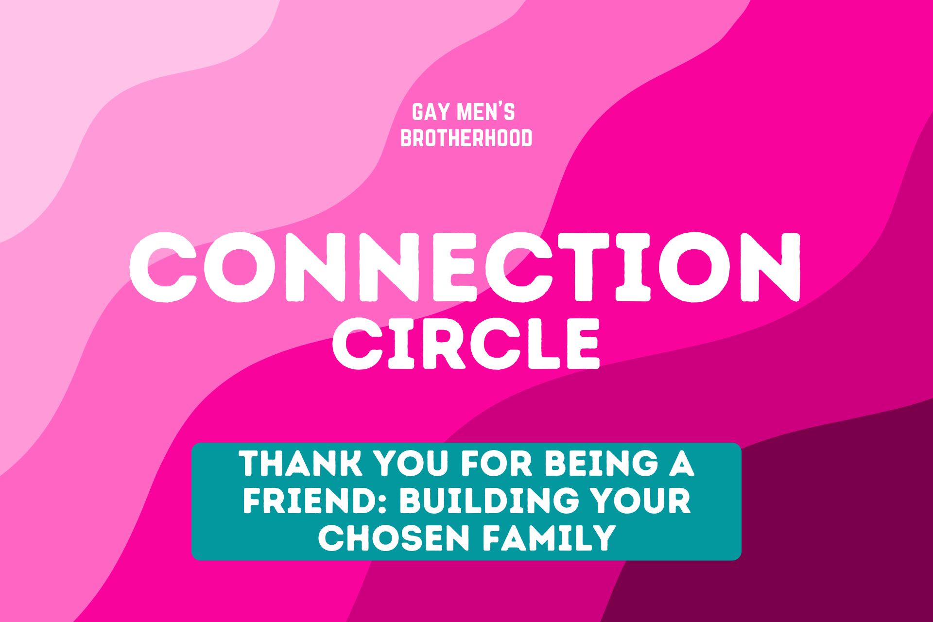 Connection Circle with Michael: Thank You For Being A Friend-Building Your Chosen Family